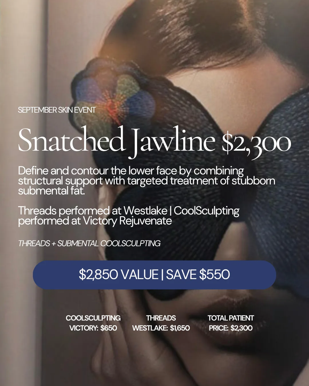 September Skin Event — Snatched Jawline for $2,300: threads plus submental CoolSculpting. $2,850 value, save $550.